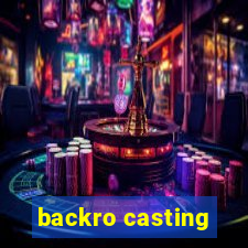 backro casting